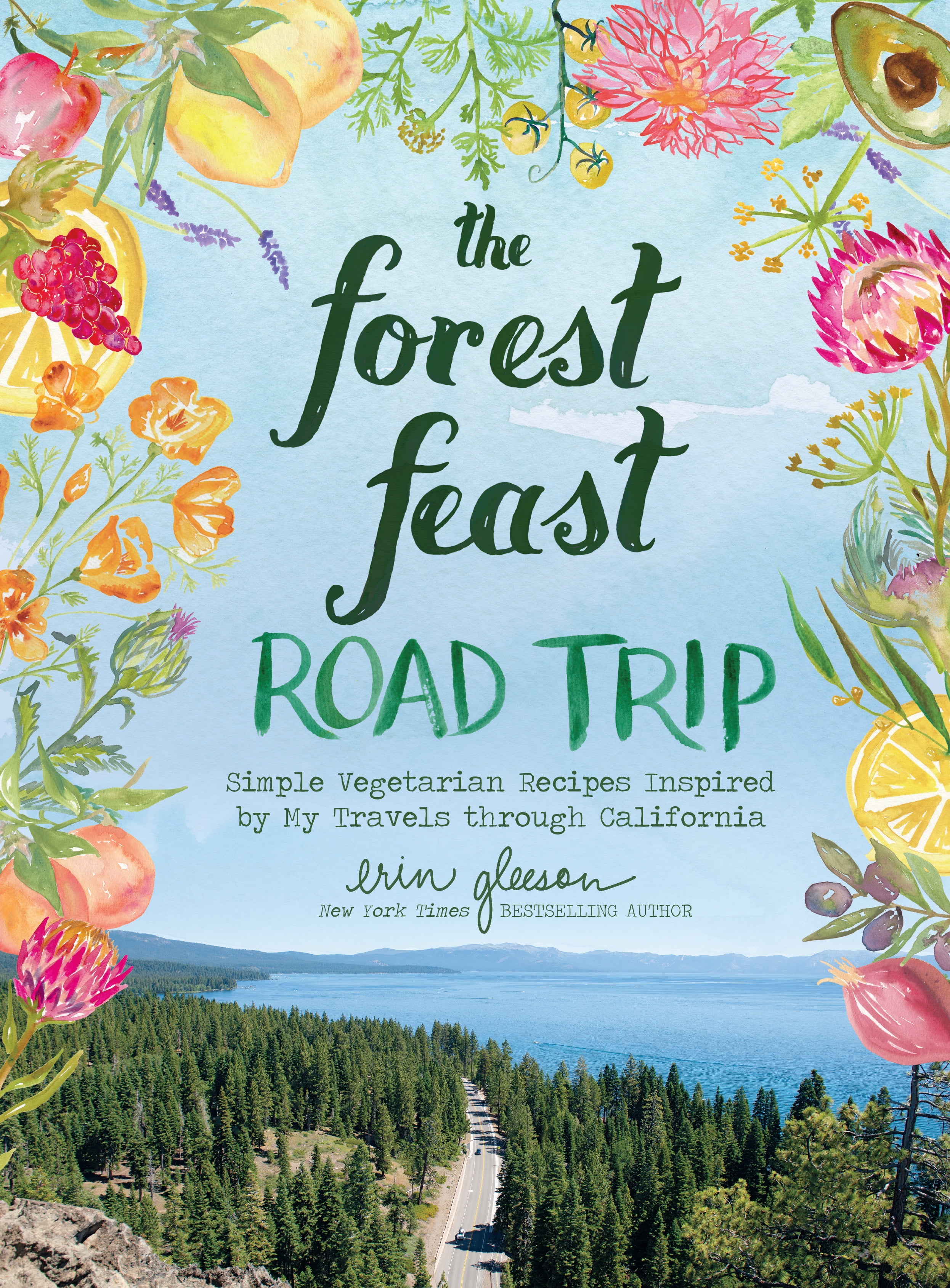 The Forest Feast Road Trip : Simple Vegetarian Recipes Inspired by My Travels through California (Hardcover)