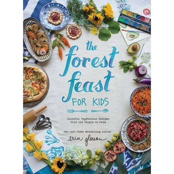 The Forest Feast for Kids: Colorful Vegetarian Recipes That Are Simple to Make, (Hardcover)