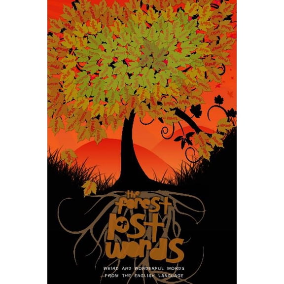 The Forest of Lost Words : Weird Words from the English Language