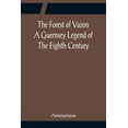 thumbnail image 1 of The Forest of Vazon A Guernsey Legend Of The Eighth Century, (Paperback), 1 of 1