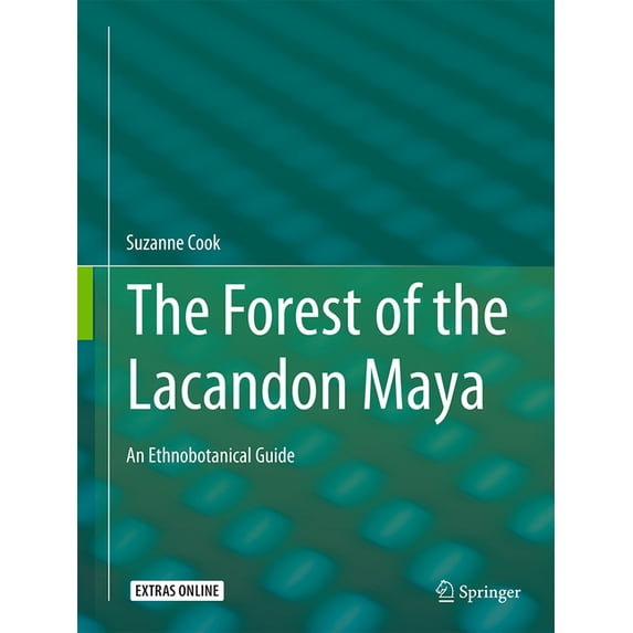 The Forest of the Lacandon Maya: An Ethnobotanical Guide, (Hardcover)