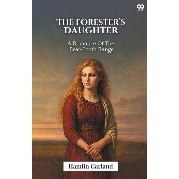 The Forester's Daughter A Romance Of The Bear-Tooth Range, (Paperback)