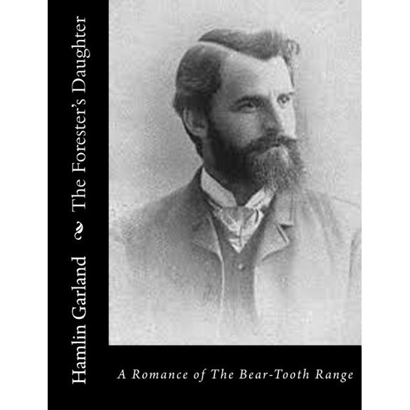 The Forester's Daughter : A Romance of The Bear-Tooth Range (Paperback)