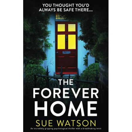 Pre-Owned The Forever Home: An incredibly gripping psychological thriller with a breathtaking twist (Paperback) 1800192800 9781800192805