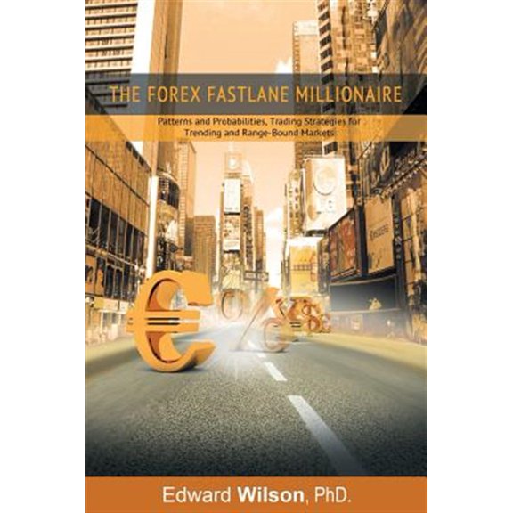 Pre-Owned The Forex Fastlane Millionaire: Patterns and Probabilities, Trading Strategies for Trending and Range-Bound Markets