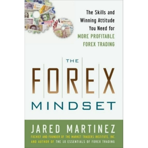The Forex Mindset: The Skills and Winning Attitude You Need for More Profitable Forex Trading, (Hardcover)