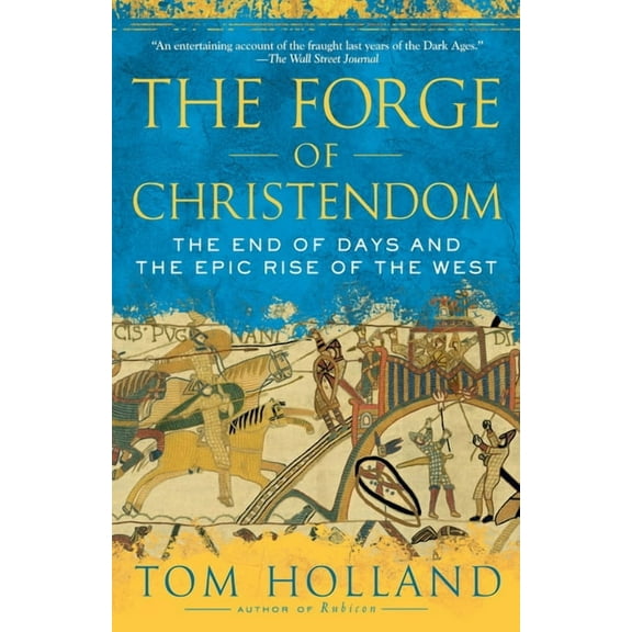 The Forge of Christendom: The End of Days and the Epic Rise of the West, (Paperback)