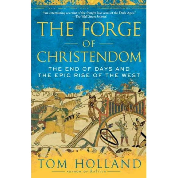 The Forge of Christendom : The End of Days and the Epic Rise of the West (Paperback)