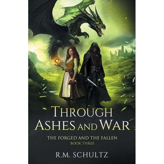 The Forged and the Fallen Through Ashes and War: Epic Fantasy - Dragon Rider, Book 3, (Paperback)