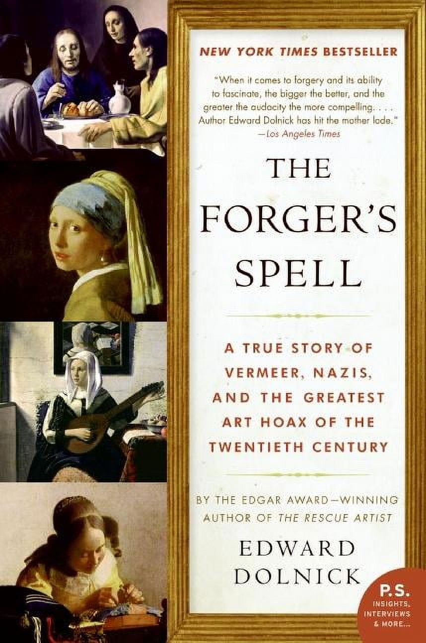 EDWARD DOLNICK The Forger's Spell: A True Story of Vermeer, Nazis, and the Greatest Art Hoax of the Twentieth Century, (Paperback)