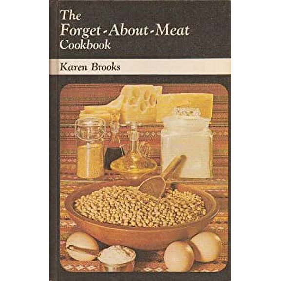 Pre-Owned The Forget-About-Meat Cookbook. (Hardcover) 0878570799 9780878570799