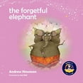 thumbnail image 1 of Pre-Owned The Forgetful Elephant: Helping Children Return To Their True Selves When They Forget Who They Are. (Paperback) 1943750181 9781943750184, 1 of 1