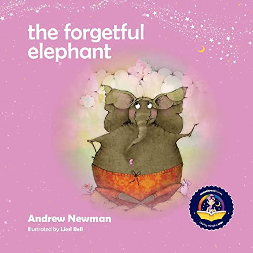 Pre-Owned The Forgetful Elephant: Helping Children Return To Their True Selves When They Forget Who They Are. (Paperback) 1943750181 9781943750184