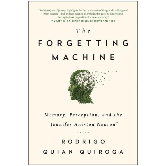 The Forgetting Machine: Memory, Perception, and the Jennifer Aniston Neuron, (Paperback)