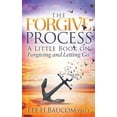 thumbnail image 1 of The Forgive Process: A Little Book on Forgiving and Letting Go, (Paperback), 1 of 1