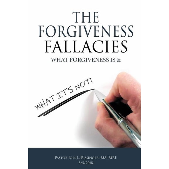 The Forgiveness Fallacies: What Forgiveness is & What It's Not!, (Paperback)
