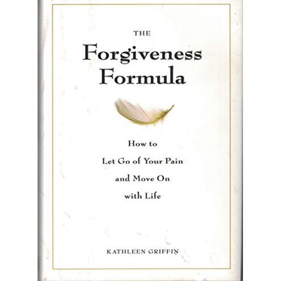 Pre-Owned The Forgiveness Formula: How to Let Go of Your Pain and Move On with Life (Hardcover) 1567318681 9781567318685