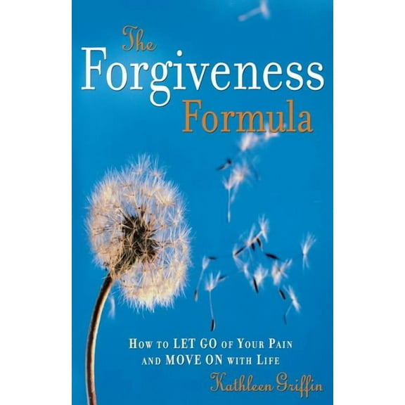 The Forgiveness Formula: How to Let Go of Your Pain and Move on with Life, (Paperback)
