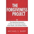 thumbnail image 1 of Pre-Owned The Forgiveness Project: The Startling Discovery of How to Overcome Cancer, Find Health, and Achieve Peace (Paperback) 0825426561 9780825426568, 1 of 1