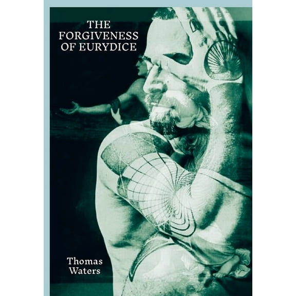 The Forgiveness of Eurydice, (Paperback)