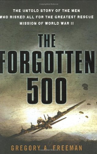 Pre-Owned The Forgotten 500: The Untold Story of the Men Who Risked All for the Greatest Rescue Mission of World War II Hardcover