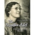 thumbnail image 1 of The Forgotten Artist: The Story of Evylena Nunn Miller, (Hardcover), 1 of 1