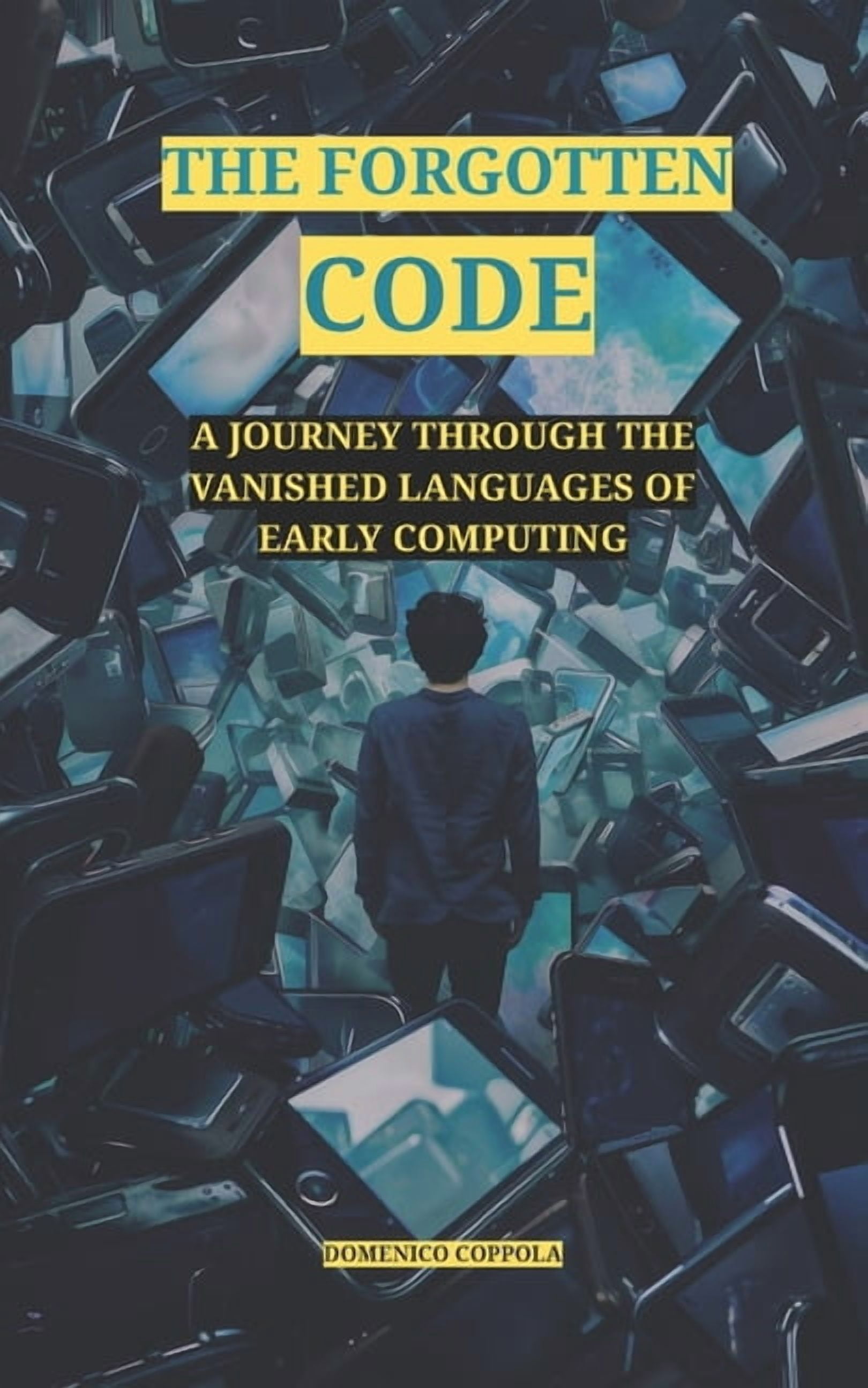 The Forgotten Code: A Journey Through the Vanished Languages of Early ...