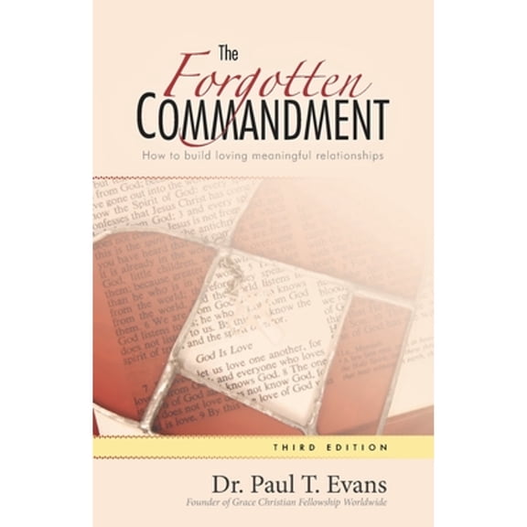 The Forgotten Commandment : How to build loving meaningful relationships (Paperback)