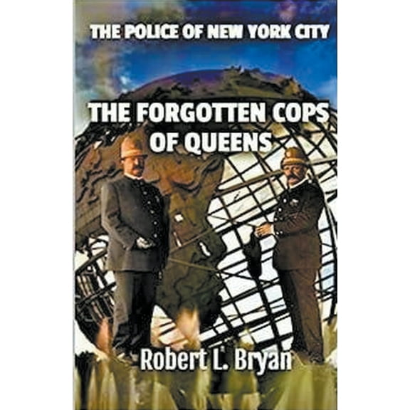The Police of New York City The Forgotten Cops of Queens, (Paperback)