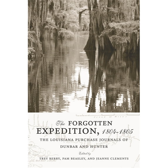The Forgotten Expedition, 1804-1805: The Louisiana Purchase Journals of Dunbar and Hunter, (Paperback)