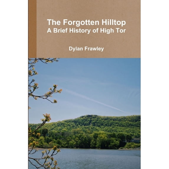 The Forgotten Hilltop: A Brief History of High Tor, (Paperback)