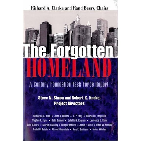 Pre-Owned The Forgotten Homeland: A Century Foundation Task Force Report (Paperback) by Richard A Clarke, Rand Beers