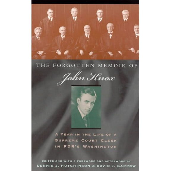 The Forgotten Memoir of John Knox : A Year in the Life of a Supreme Court Clerk in FDR's Washington (Paperback)