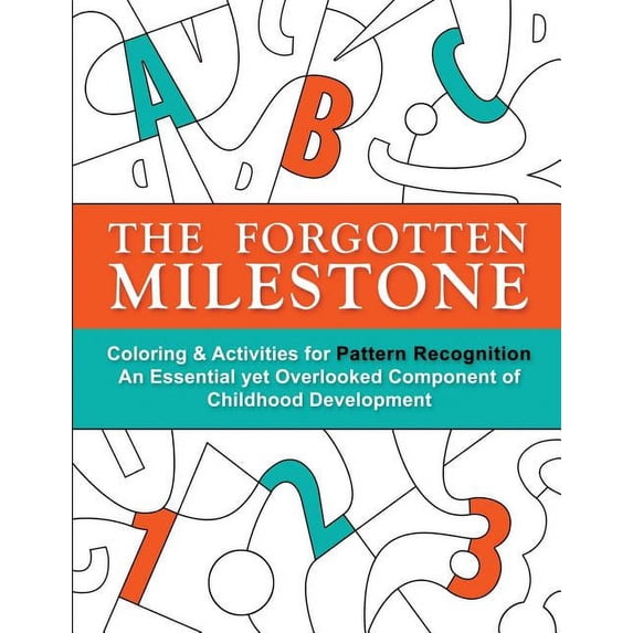 The Forgotten Milestone: A Children's Coloring & Activity Book for Pattern Recognition, an Essential yet Overlooked Comp, (Paperback)