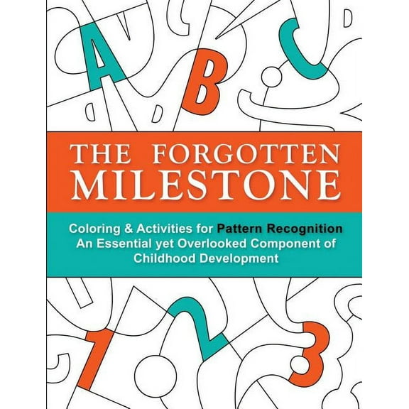 The Forgotten Milestone: A Children's Coloring & Activity Book for Pattern Recognition, an Essential yet Overlooked Comp, (Paperback)