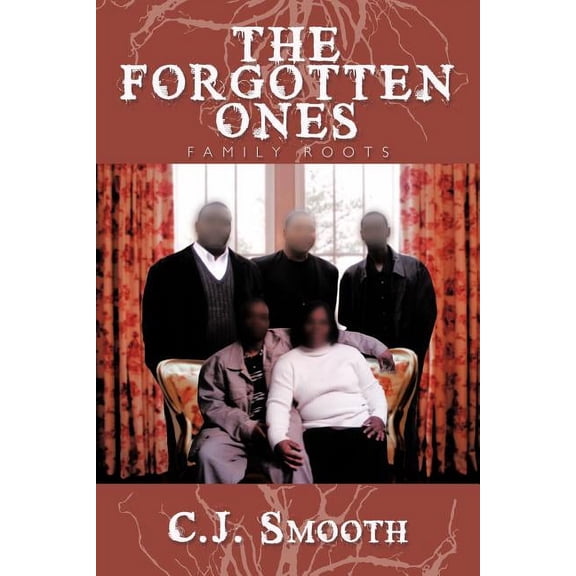 The Forgotten Ones: Family Roots (Paperback) by C J Smooth