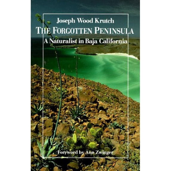Pre-Owned The Forgotten Peninsula: A Naturalist in Baja California (Paperback) 0816509875 9780816509874
