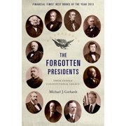 The Forgotten Presidents Their Untold Constitutional Legacy, Paperback