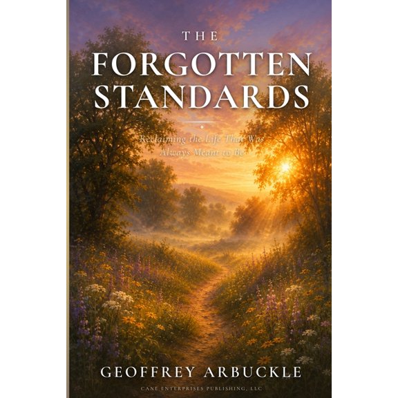 The Forgotten Standards: Reclaiming the Life That Was Always Meant to Be., (Paperback)