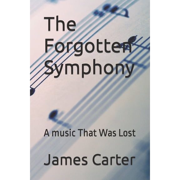 The Forgotten Symphony : A music That Was Lost (Paperback)