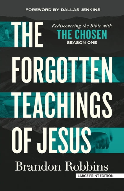 The Forgotten Teachings of Jesus: Rediscovering the Bible with the Chosen: Season One, (Paperback)