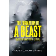 The Formation Of A Beast Come Out Of Her My People- Last Call, Paperback