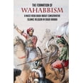 thumbnail image 1 of The Formation Of Wahabbism : A Must-Read Book About Conservative Islamic Religion In Saudi Arabia: Simple History Of Saudi Arabia (Paperback), 1 of 1