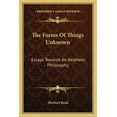 thumbnail image 1 of The Forms of Things Unknown: Essays Towards an Aesthetic Philosophy, 1 of 1