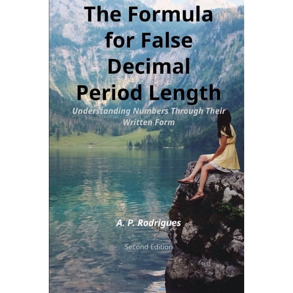 The Formula for False Decimal Period Length: Understanding Numbers Through Their Written Form, (Paperback)