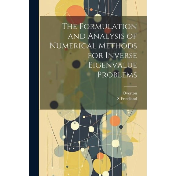The Formulation and Analysis of Numerical Methods for Inverse Eigenvalue Problems (Paperback)