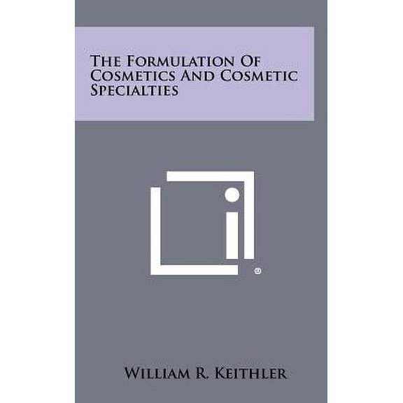 The Formulation of Cosmetics and Cosmetic Specialties