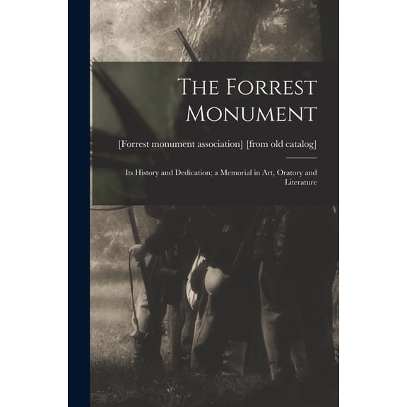 The Forrest Monument; its History and Dedication; a Memorial in art, Oratory and Literature, (Paperback)