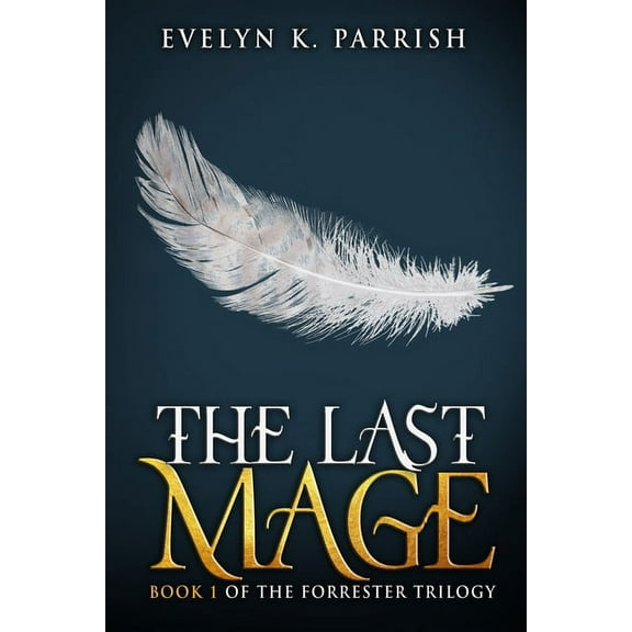 The Forrester Trilogy: The Last Mage (Series #1) (Paperback)
