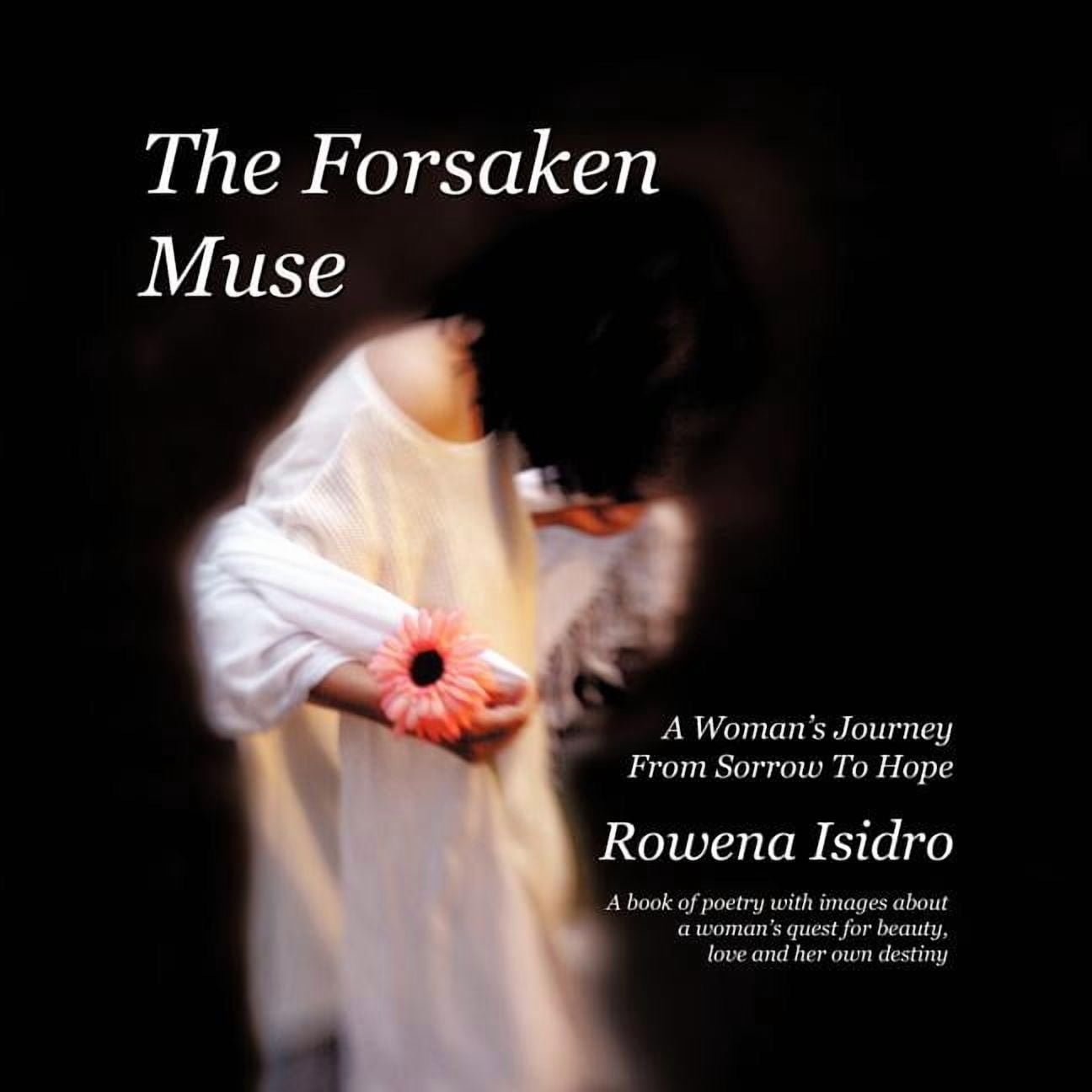 The Forsaken Muse, a Woman's Journey from Sorrow to Hope: A book of ...
